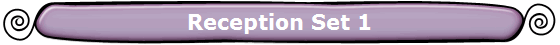 Reception Set 1