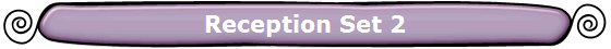 Reception Set 2